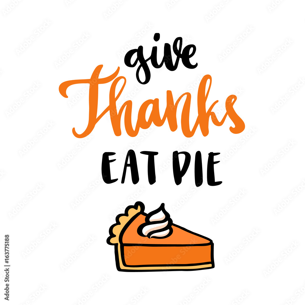 The hand-drawing quote: &ldquo;Give Thanks Eat Pie&rdquo; in a trendy calligraphic