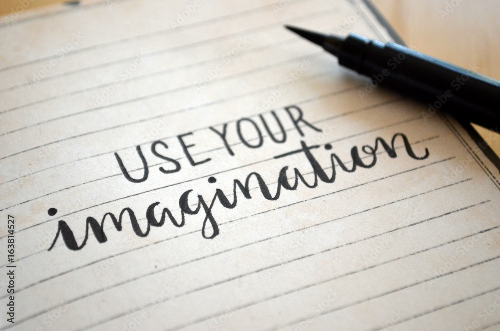 USE YOUR IMAGINATION hand-lettered in notebook USE YOUR IMAGINATION hand-lettered in notebook