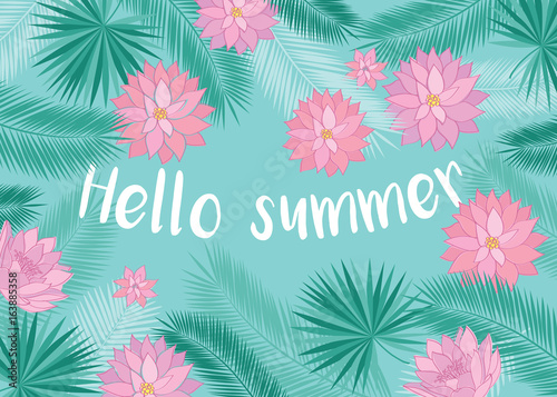 Hello summer. Background with tropical leaves and pink flowers. Vector illustration.