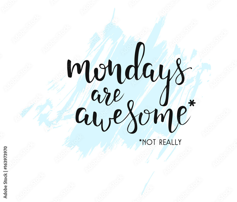 Mondays are awesome handwritten quote. Mondays are awesome handwritten quote.