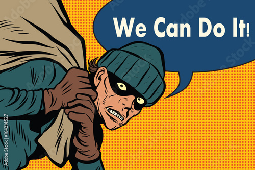 Thief robbed bank. we can do it