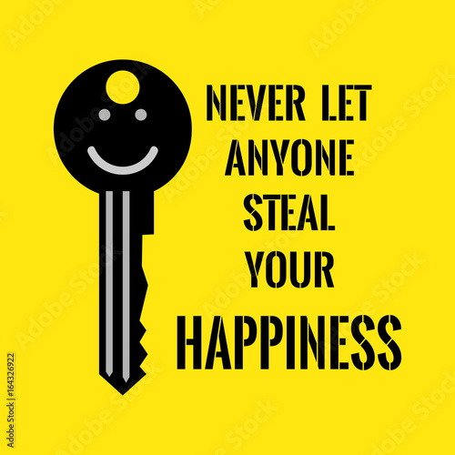 Motivational quote. Never let anyone steal your happiness.