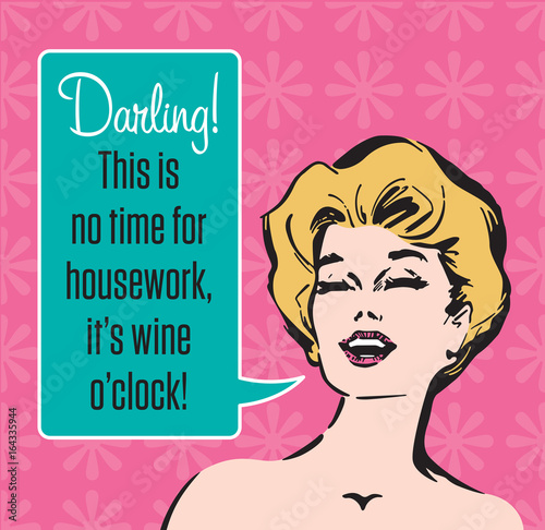 Wine O’Clock Vector Graphic Vector illustration of sassy retro woman announcing that it is wine oclock. Vintage 1950s style graphics.