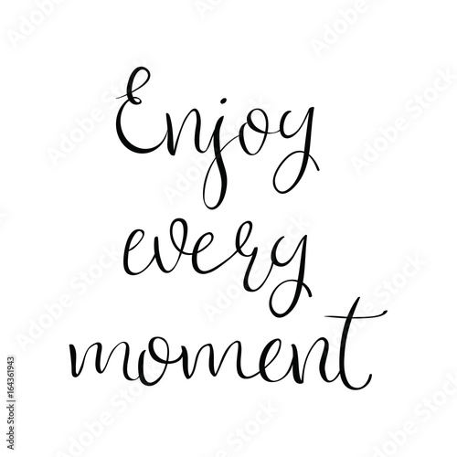 Enjoy Every Moment motivational quote.