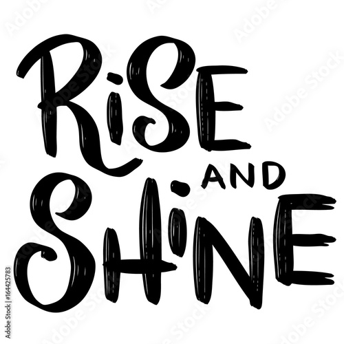 Rise and Shine. Hand drawn lettering phrase isolated on white background. Vector illustration