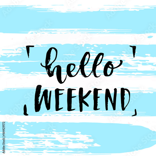 Vector trendy hand lettering poster. Hand drawn calligraphy "hello weekend" 