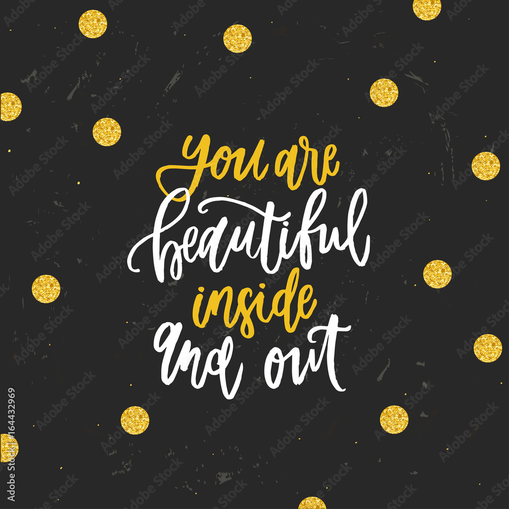 trendy hand lettering poster. Hand drawn calligraphy you are beautiful inside and out trendy hand lettering poster. Hand drawn calligraphy you are beautiful inside and out
