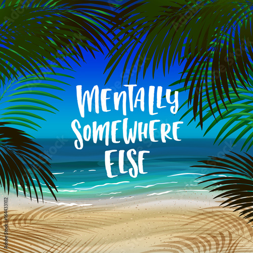 trendy hand lettering poster. Hand drawn calligraphy mentally somewhere else 