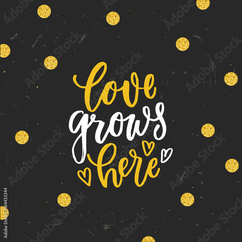 trendy hand lettering poster. Hand drawn calligraphy love grows here 