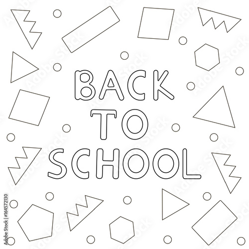 Back to school background- hand drawn text, geometric figures. Coloring page