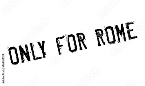 Only For Rome rubber stamp. Grunge design with dust scratches. Effects can be easily removed for a clean, crisp look. Color is easily changed.