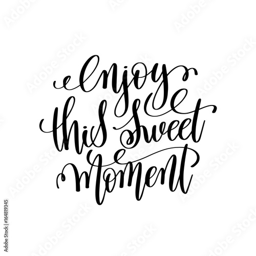 enjoy this sweet moment hand written lettering