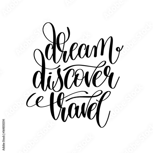 dream discover travel black and white hand lettering inscription