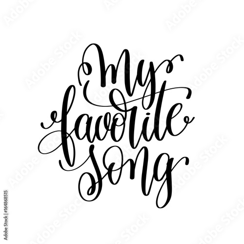 my favorite song black and white hand lettering inscription