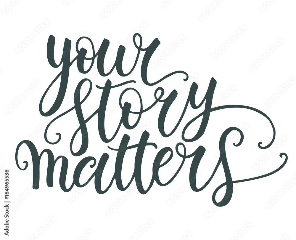 Your story matters hand lettering isolated on white background. Modern calligraphy template. Can be used for postcard, poster, print, greeting card, t-shirt, phone case design. Vector illustration