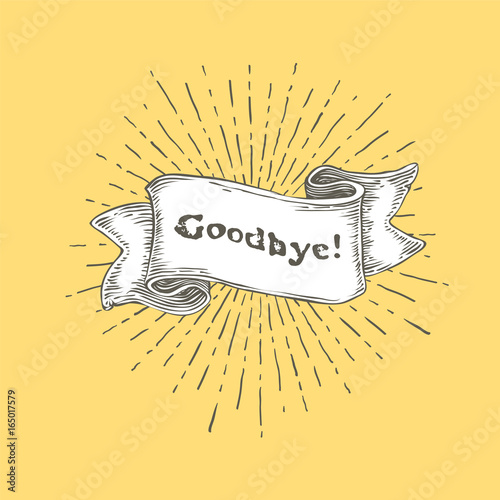 Goodbye. Vintage ribbon banner with text "Goodbye" and rays. Retro hand drawn design on yellow background. Vector Illustration