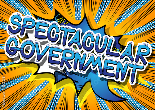 Spectacular Government - Comic book style phrase on abstract background.