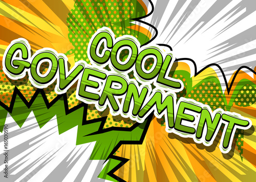 Cool Government - Comic book style phrase on abstract background.