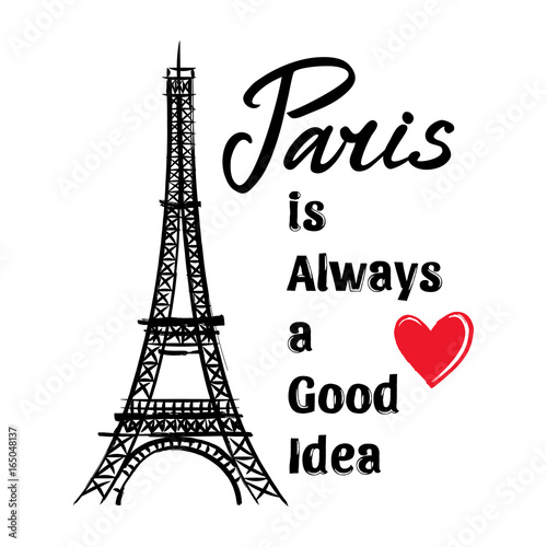 Symbol France-Eiffel tower, hearts and phrase Paris is always good idea. French capital Paris. Vector sketch illustration.