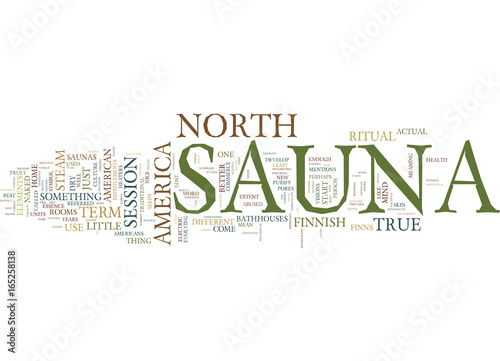 Photography THE NEW IMPROVED NORTH AMERICAN SAUNA CULTURE Text Background Word Cloud Concept