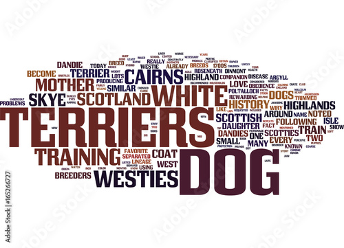 THE DOG OF THE HIGHLANDS WEST HIGHLAND WHITE TERRIER Text Background Word Cloud Concept