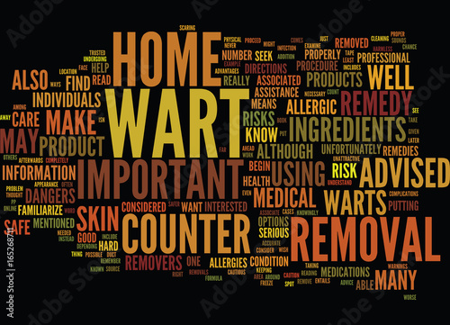 THE DANGERS OF AT HOME WART REMOVAL Text Background Word Cloud Concept