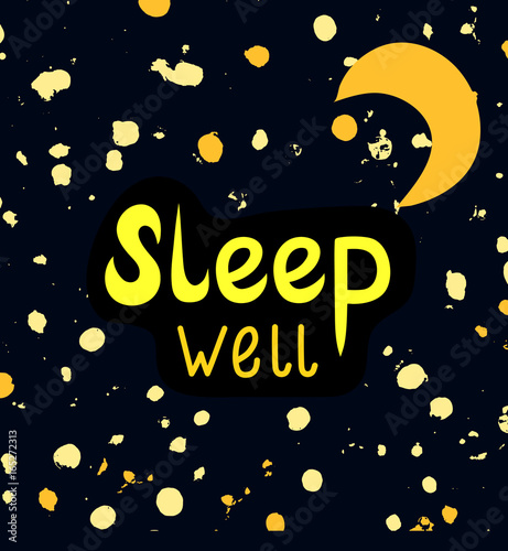 Sleep well, a wish of good night. Sweet dreams card decorated with abstract shiny stars and a moon. Dark night starry sky with yellow lettering. Nice friendly words on textured galaxy background.