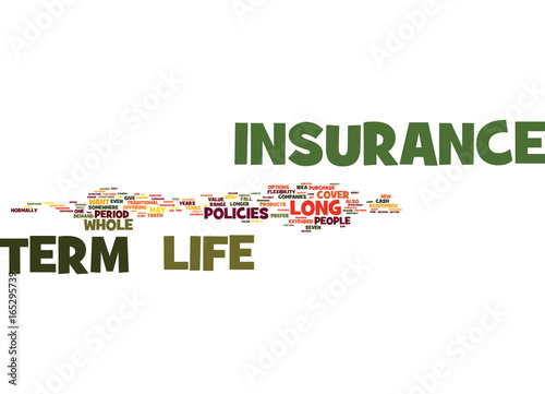 LONG TERM LIFE INSURANCE WHY GET IT Text Background Word Cloud Concept