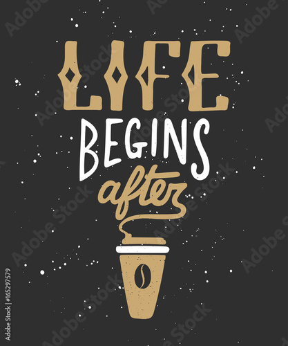 Vector card with hand drawn unique typography design element for greeting cards, decoration, prints and posters. Life begins after coffee. Modern ink brush calligraphy. Handwritten lettering.