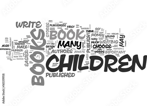 IS IT EASIER TO PUBLISH A CHILDRENS BOOK Text Background Word Cloud Concept