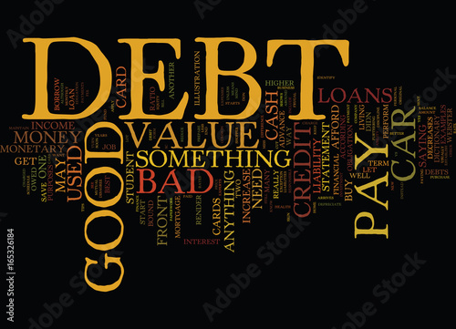 GOOD DEBT VS BAD DEBT Text Background Word Cloud Concept