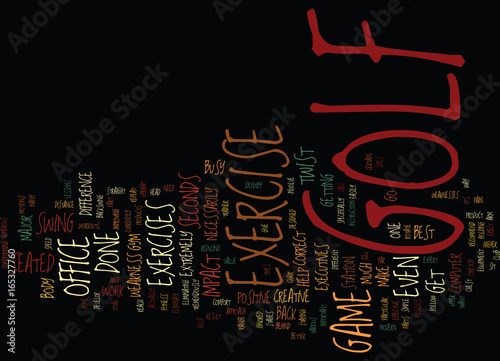 GOLF EXERCISE AND IT S VALUEEVEN IN YOUR OFFICE Text Background Word Cloud Concept