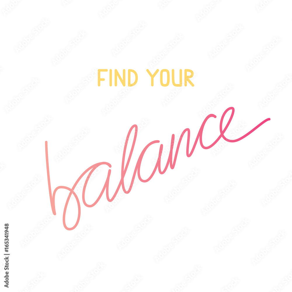Motivational quote find your balance.Modern calligraphy style inspiration yoga phrase. Hand drawn design elements and motivation quote. Modern calligraphic style. Modern brush calligraphy.