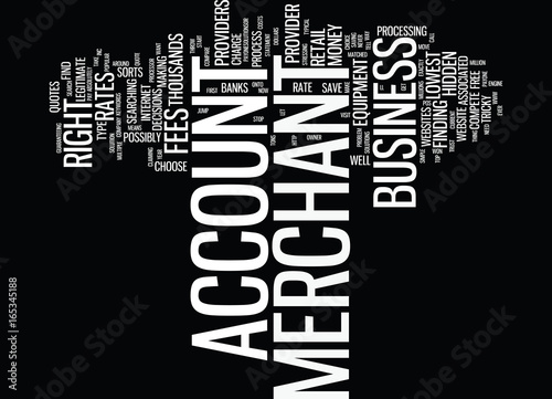 FIND THE RIGHT MERCHANT ACCOUNT PROVIDER FOR YOUR BUSINESS Text Background Word Cloud Concept