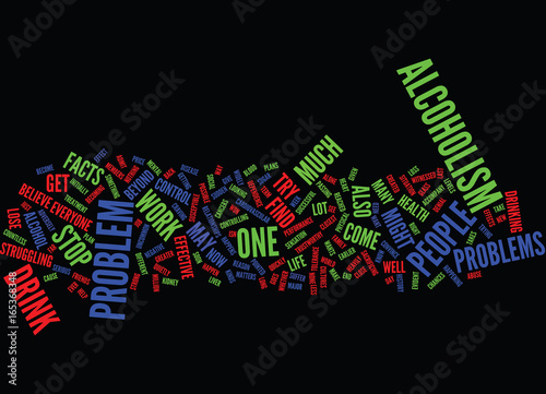 YOUR FACTS ALCOHOLISM IS A SERIOUS PROBLEM YOU MIGHT HAVE Text Background Word Cloud Concept