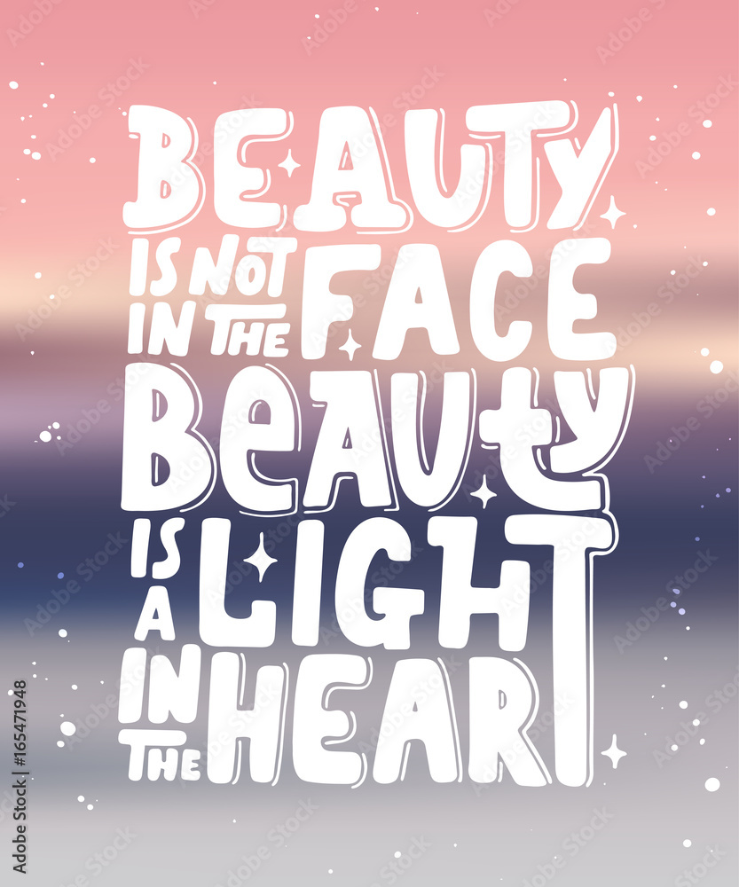 Beauty is not in the face, beauty is a light in the heart. Modern brush calligraphy.