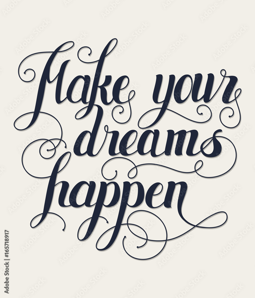 Make your dreams happen lettering. Hand written Make your dreams happen poster. Modern Calligraphy