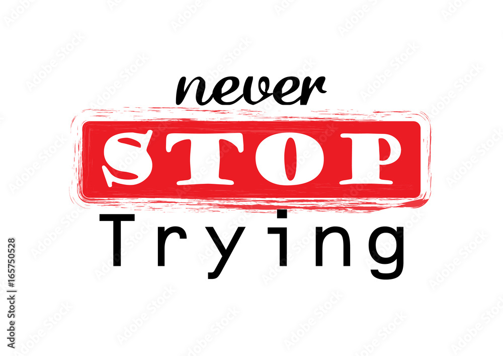 Fototapeta premium Never stop trying. Hand lettering calligraphy.