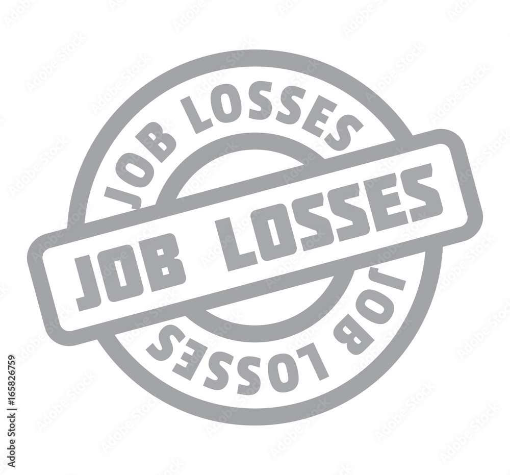 Job Losses rubber stamp. Grunge design with dust scratches. Effects can be easily removed for a clean, crisp look. Color is easily changed.