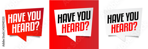 Have you heard ?