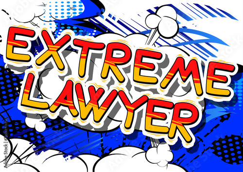 Extreme Lawyer - Comic book style phrase on abstract background.