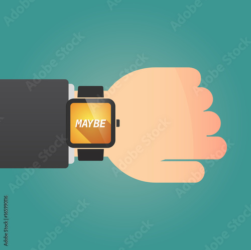 Hand with a smart watch and    the text MAYBE