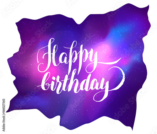 Happy Birthday!  Galaxy Greeting Card. Vector bright colorful cosmos illustra...