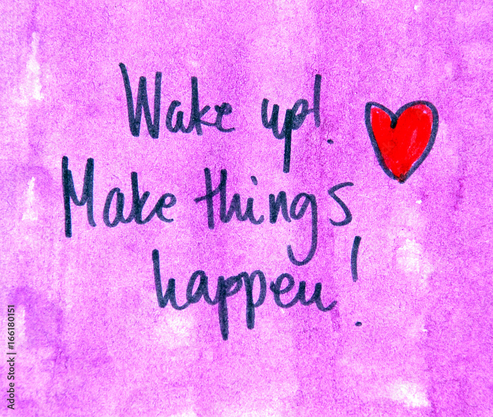 motivational message wake up and make things happen motivational message wake up and make things happen