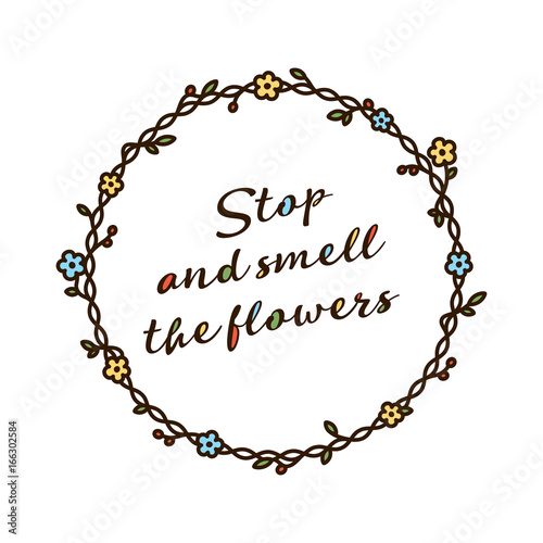 Stop and smell the flowers quote