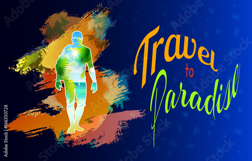 Double exposure. Inscription - travel to paradise. A traveler with a summer landscape of palm trees, the sea, warm sunlight. Goes on a grunge background. Vector.