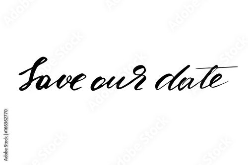 Save our date. Handwritten black text isolated on white background, vector. Each word is on the separate layer