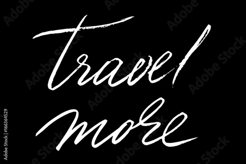 Travel more. Handwritten white text isolated on black background, vector. Each word is on the different layers