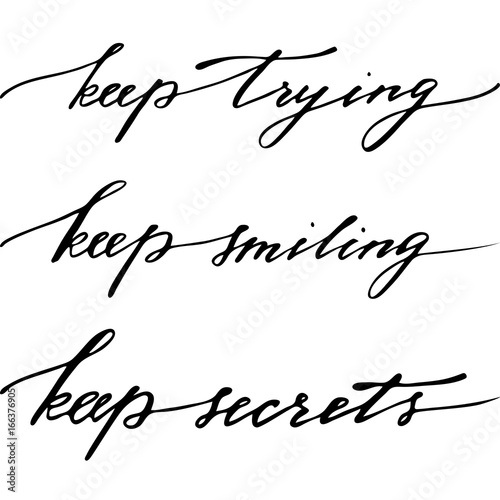 Keep trying, keep smiling, keep secrets. Handwritten black text isolated on white background, vector. Each phrase is on the separate layer