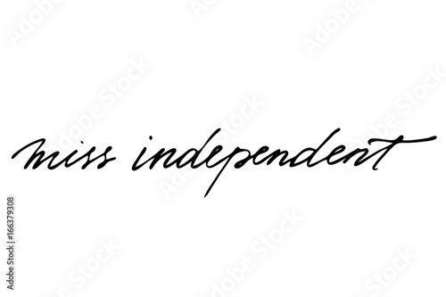 Miss independent. Handwritten black text isolated on white background,  vector. Each word is on the separate layer Stock Vector | Adobe Stock
